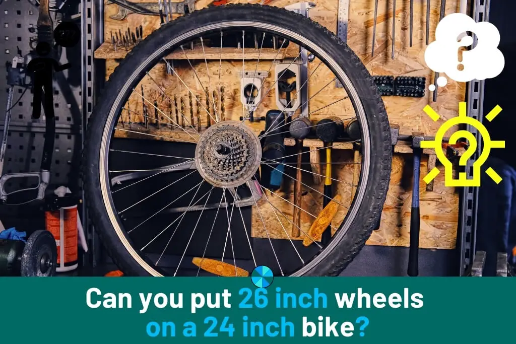 Can you put 26 inch wheels on a 24 inch bike