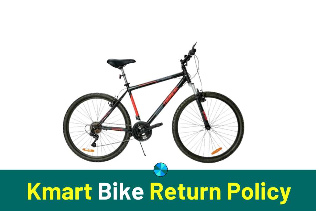 Kmart Bike Return Policy