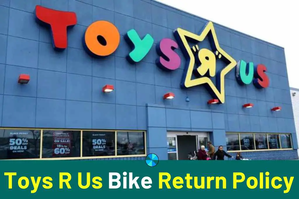 Toys R Us Bike Return Policy